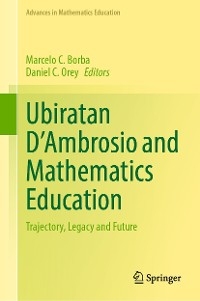 Ubiratan D&rsquo;Ambrosio and Mathematics Education - 