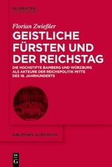 Geistliche F&uuml;rsten und der Reichstag - Florian Zwie&szlig;ler