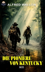 Die Pioniere von Kentucky - Alfred Wallon