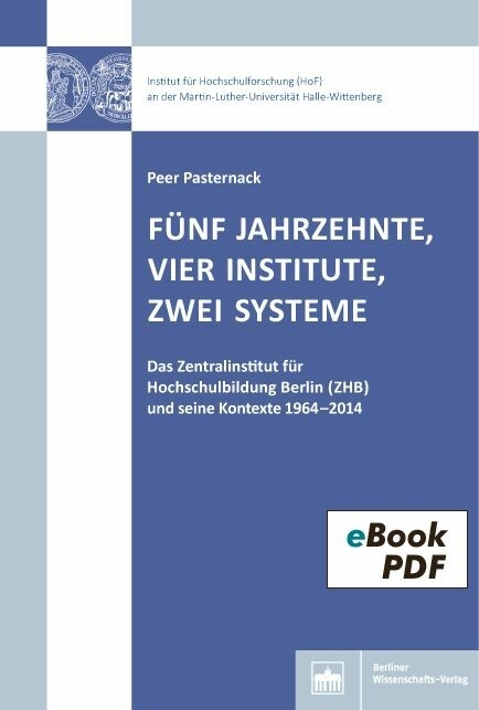 F&uuml;nf Jahrzehnte, vier Institute, zwei Systeme -  Peer Pasternack