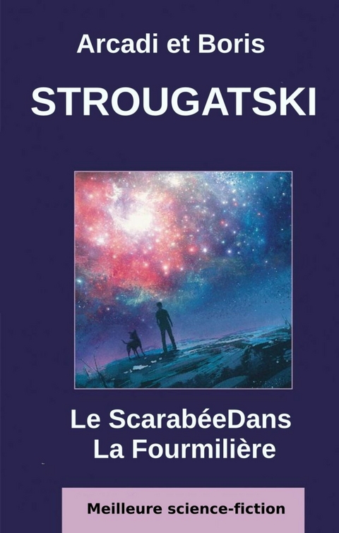 Le Scarab&eacute;e Dans La Fourmili&egrave;re -  Arcadi Strougatski,  Boris Strougatski