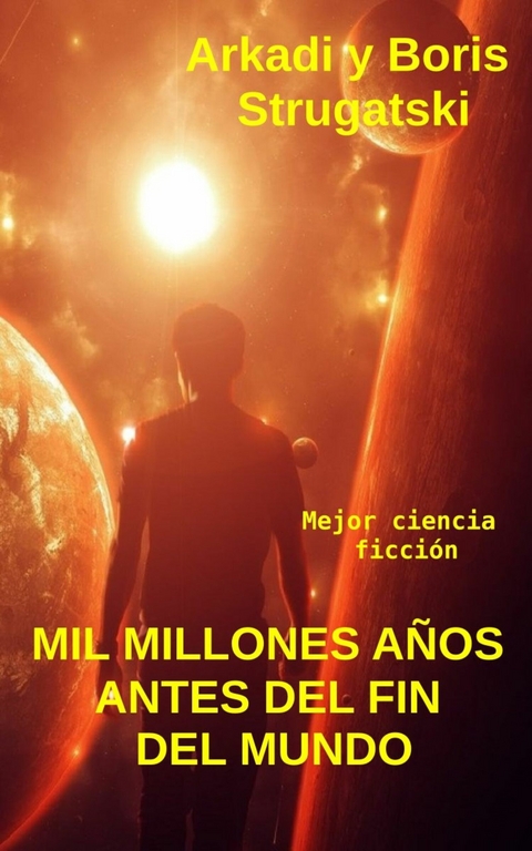 Mil Millones a&ntilde;os Antes Del Fin Del Mundo -  Arkadi Strugatski,  Boris Strugatski
