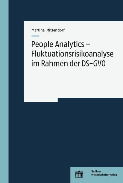 People Analytics - Fluktuationsrisikoanalyse im Rahmen der DS-GVO -  Martina Mittendorf