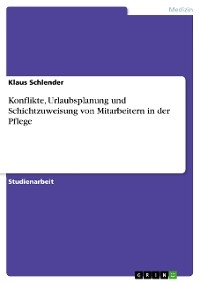 Konflikte, Urlaubsplanung und Schichtzuweisung von Mitarbeitern in der Pflege