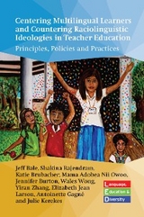 Centering Multilingual Learners and Countering Raciolinguistic Ideologies in Teacher Education - Jeff Bale, Shakina Rajendram, Katie Brubacher, Mama Adobea Nii Owoo, Jennifer Burton, Wales Wong, Yiran Zhang, Elizabeth Jean Larson, Antoinette Gagn&eacute;, Julie Kerekes