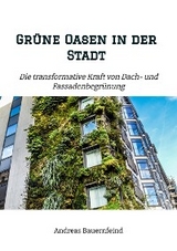 Gr&uuml;ne Oasen in der Stadt -  Andreas Bauernfeind