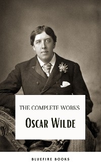 Oscar Wilde Ultimate Collection: Timeless Wit and Literary Genius