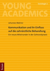 Kommunikation und ihr Einfluss auf die zahn&auml;rztliche Behandlung - Johannes Melcher