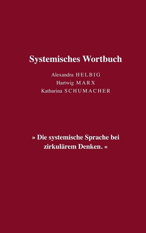 Systemisches Wortbuch -  Alexandra Helbig,  Hartwig Marx,  Katharina Schumacher