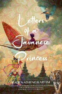 Letters of a Javanese Princess (Warbler Classics Annotated Edition) - Raden Adjeng Kartini