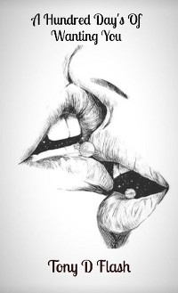 A Hundred Day's Of Wanting You