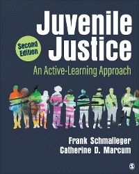 Juvenile Justice - Frank A. Schmalleger, Catherine D. Marcum