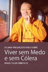 O Lama Preguicoso gala sobre Viver sem Medo e sem C&oacute;lera - Ringu Tulku