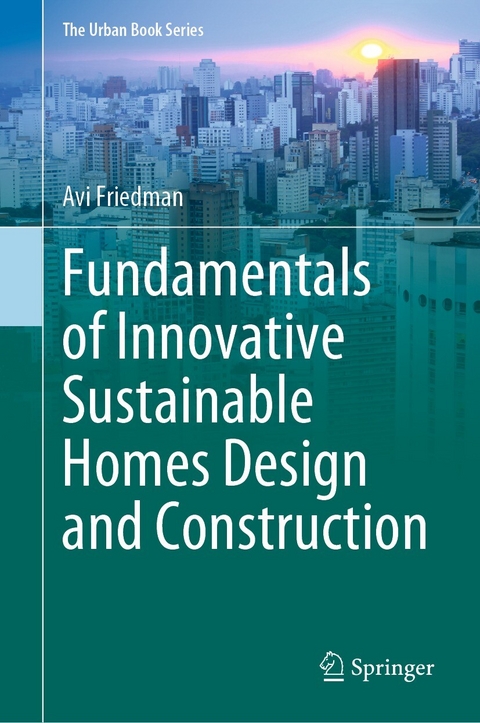 Fundamentals of Innovative Sustainable Homes Design and Construction - Avi Friedman