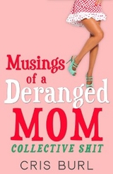 Musings Of A Deranged Mom: Collective Shit - Cris Burl