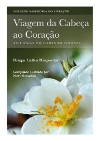 Viagem da Cabe&ccedil; ao Cora&ccedil;&atilde;o - Ringu Tulku
