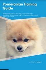 Pomeranian Training Guide  Pomeranian Training Includes - Anthony Hodges