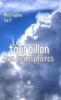 Le tourbillon des h&eacute;misph&egrave;res - Mustapha Sa&iuml;f