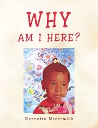 WHY AM I HERE? - Donnetta McCormick