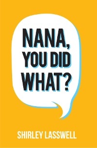 Nana, You Did What? - Shirley Lasswell
