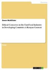 Ethical Concerns in the Fast-Food Industry in Developing Countries. A Kenyan Context - Owen McAllister