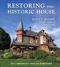 Restoring Your Historic House -  Scott T Hanson