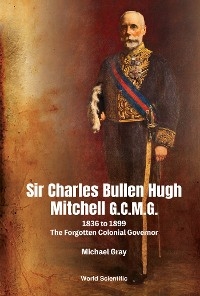 SIR CHARLES BULLEN HUGH MITCHELL G C M G