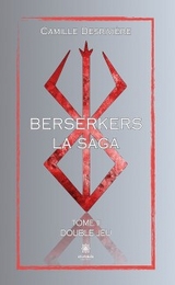 Berserkers - Tome 2 - Camille Desrivi&egrave;re