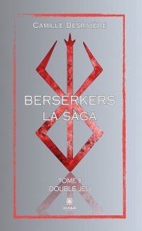 Berserkers - Tome 2 - Camille Desrivi&egrave;re