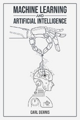 MACHINE LEARNING AND ARTIFICIAL INTELLIGENCE - Carl Dennis