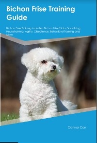 Bichon Frise Training Guide  Bichon Frise Training Includes