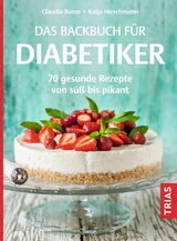 Das Backbuch f&uuml;r Diabetiker - Claudia Busse, Katja Hirschmann