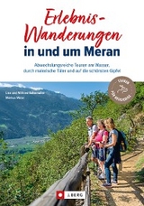Erlebnis-Wanderungen in und um Meran - Lisa Bahnm&uuml;ller, Markus Meier, Wilfried Bahnm&uuml;ller