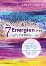 Die 7 Energien in dir &ndash; das Workbook - Barbara Arzm&uuml;ller