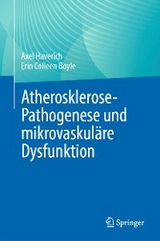 Atherosklerose-Pathogenese und mikrovaskul&auml;re Dysfunktion - Axel Haverich, Erin Colleen Boyle