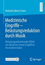 Medizinische Eingriffe &ndash; Belastungsreduktion durch Musik - Heinrich (Heinz) Sturn