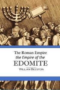 The Roman Empire the Empire of the Edomite - William Beeston