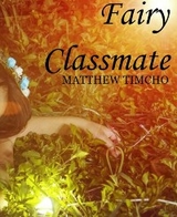 Fairy classmate - MATTHEW TIMCHO