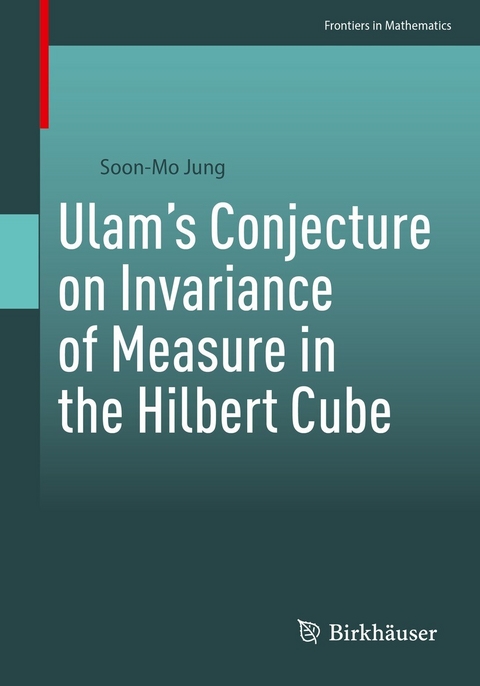 Ulam&rsquo;s Conjecture on Invariance of Measure in the Hilbert Cube - Soon-Mo Jung
