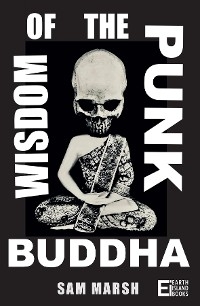 Wisdom of the Punk Buddha - Sam Marsh