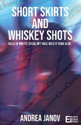 Short Skirts and Whiskey Shots - Andrea Janov
