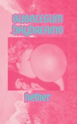 Bubblegum Daydreams - K.W. Hether-Patterson