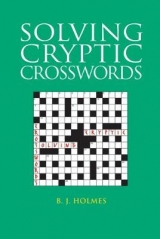 Solving Cryptic Crosswords - Holmes, B. J.