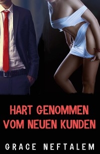 Hart genommen vom neuen Kunden - Grace Neftalem