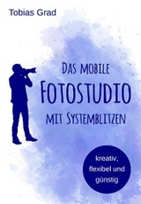 Das mobile Fotostudio mit Systemblitzen - Tobias Grad