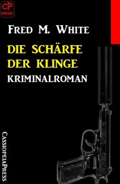 Die Sch&auml;rfe der Klinge: Kriminalroman -  Fred M. White