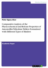 Comparative Analysis of the Physicochemical and Release Properties of Amoxicillin Trihydrate Tablets Formulated with Different Types of Binders -  Peter Ugwu Akor