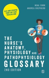 The Nurse&prime;s Anatomy, Physiology and Pathophysiology Glossary - Neal Cook, Andrea Shepherd