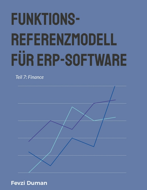 Funktions-Referenzmodell f&uuml;r ERP-Software - Fevzi Duman