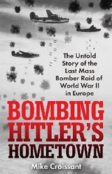 Bombing Hitler's Hometown - Mike Croissant